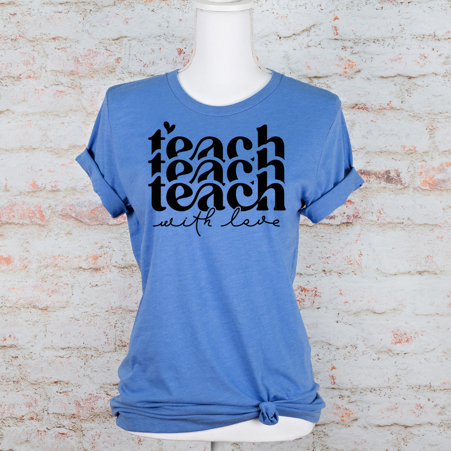 TEACH WITH LOVE T-SHIRT