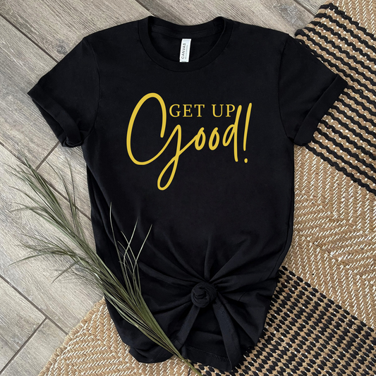 GET UP GOOD (EXCLUSIVE) T-SHIRT