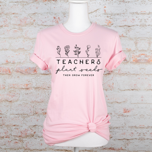 TEACHERS PLANT SEEDS T-SHIRT