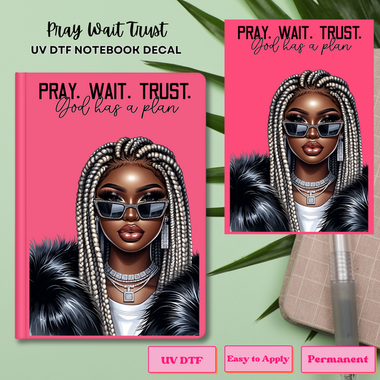 PRAY WAIT TRUST UV DTF NOTEBOOK DECAL